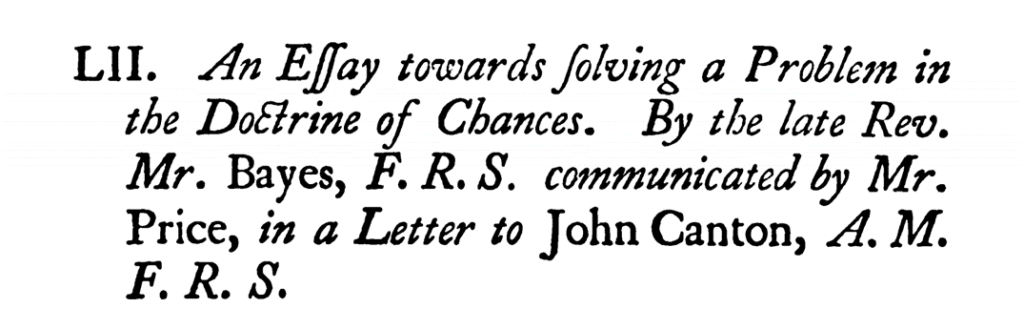 Figure 1: The title of the paper from the 1763 issue of the Philosophical transactions (p. 370). The F.R.S. stands for Fellow of the Royal Society which Bayes had been a member of.